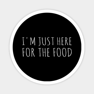 I'm Just Here For The Food - Funny Thanksgiving gift Magnet